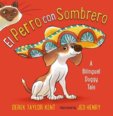 El Perro Con Sombrero: A Bilingual Doggy Tale by Derek Taylor Kent (Spanish) Har