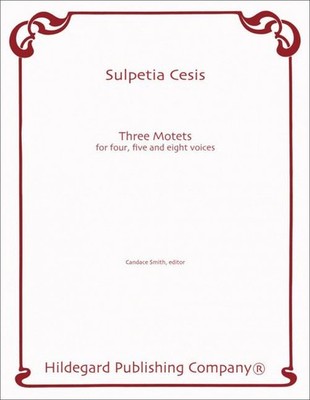 Three Motets 4, 5 and 8 voices Cesis for four, five and eight voices Hildegard P