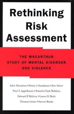 Rethinking Risk Assessment : The Macarthur Study of Mental Disorder and Viole...