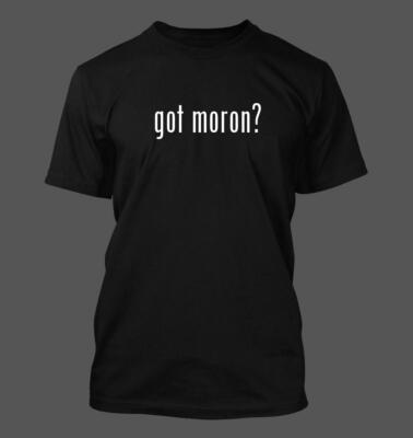 got moron? - Men's Funny T-Shirt New RARE