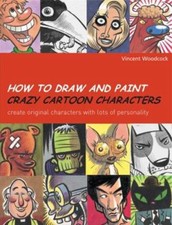 How to Draw and Paint Crazy Cartoon Characters : Create Original