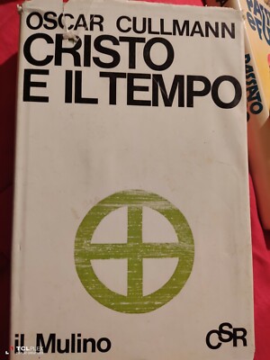 Oscar Cullmann Cristo e il suo tempo Il Mulino