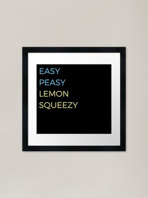 Easy Peasy Lemon Squeezy gerahmtes Kunstwerk gerahmtes Wandbild Poster Leinwanddruck Bild