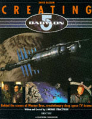 Creating Babylon 5: Behind the scenes of Warner Bros. revolutionary deep space T