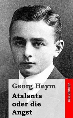 Atalanta oder die Angst by Georg Heym (German) Paperback Book