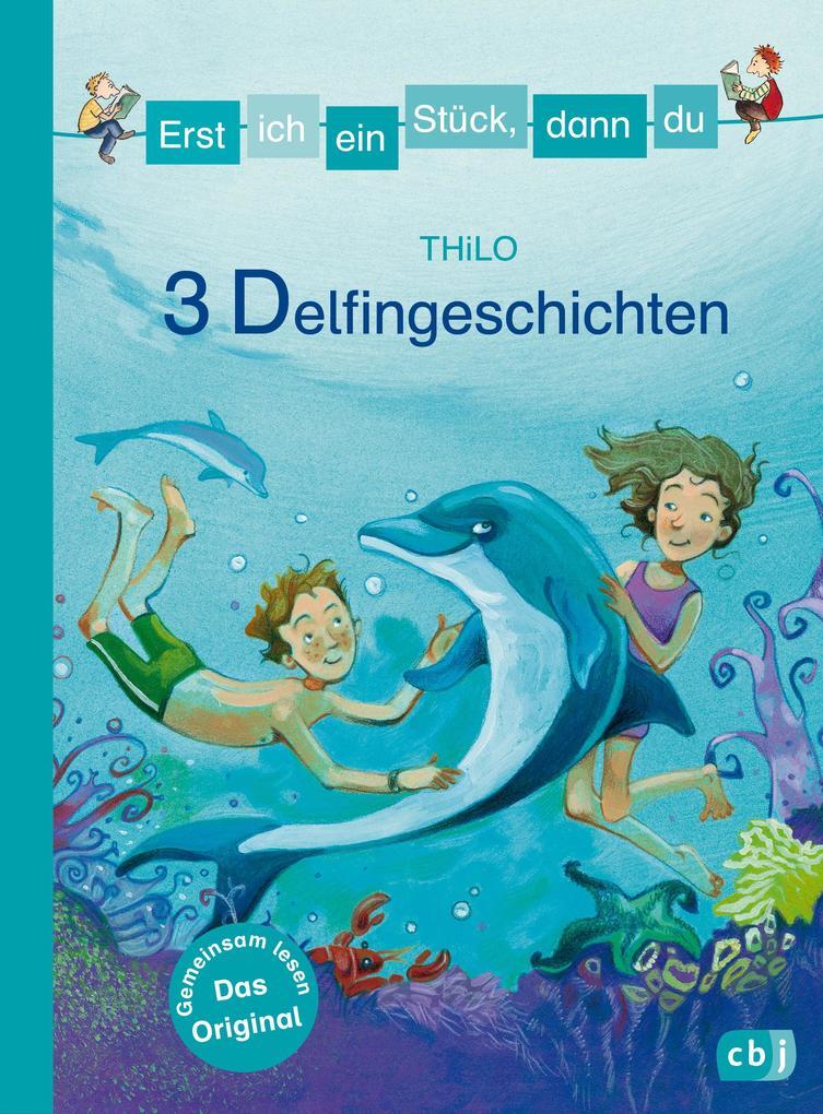 Erst Ich Ein Stück, Dann Du - 3 Delfingeschichten | Thilo | 2019 |