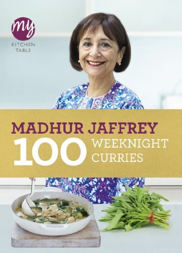 My Kitchen Table: 100 Weeknight Curries,Madhur Jaffrey