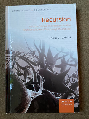 Recursion: A Computational Investigation by David J. Lobina