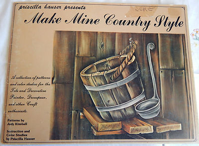 'Make Mine Country Style' Priscilla Hauser Presents, Tole & Decorative Painters