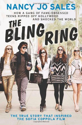 The Bling Ring: How a Gang of Fame-obsessed Teens Ripped... - Sales, Nancy Jo