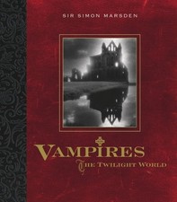 VAMPIRES: THE TWILIGHT WORLD By Simon Marsden - Hardcover