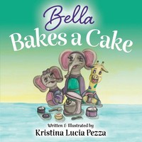 Bella Bakes A Cake The Bella Lucia Series, Book 9 Kristina Lucia Pezza Buch 2022