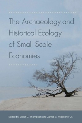 Victor D. Thompson (u. a.) | The Archaeology and Historical Ecology of Small...