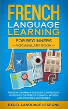 French Language Learning for Beginner  s   Vocabulary Book: French Gramma...