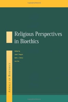 RELIGIOUS PERSPECTIVES ON BIOETHICS (ROUTLEDGE ANNALS OF By John F Peppin