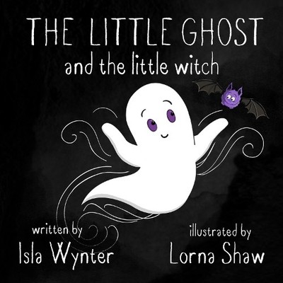 Isla Wynter The Little Ghost and the Little Witch (Taschenbuch) Little Ghost