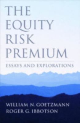 The Equity Risk Premium: Essays and Explorations by Goetzmann, William N.