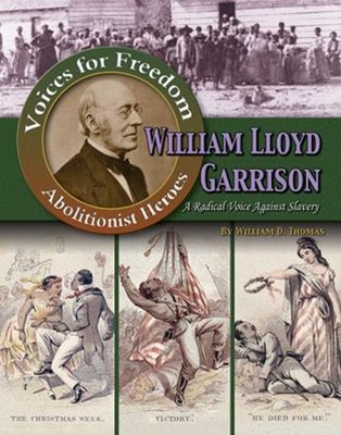 William Lloyd Garrison : A Radical Voice Against Slavery William