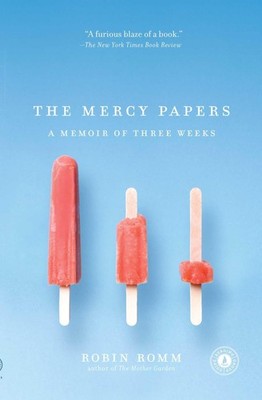 The Mercy Papers: A Memoir of Three Weeks - paperback Romm, Robin