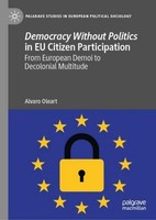 Democracy Without Politics In EU Citizen Participation Alvaro Oleart
