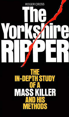 Cross, Roger : The Yorkshire Ripper: The In-depth Study FREE Shipping, Save £s