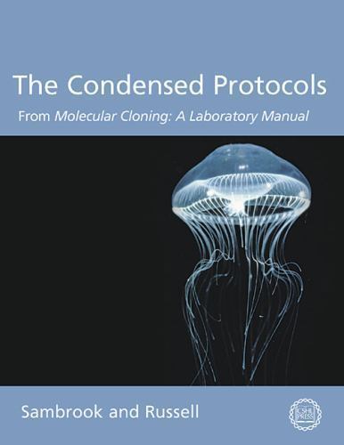 Condensed Protocols from Molecular Cloning : A Laboratory Manual by ...