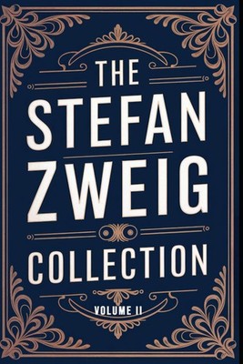 The Stefan Zweig Collection - Volume 2: A New Translation - paperback Zweig,...