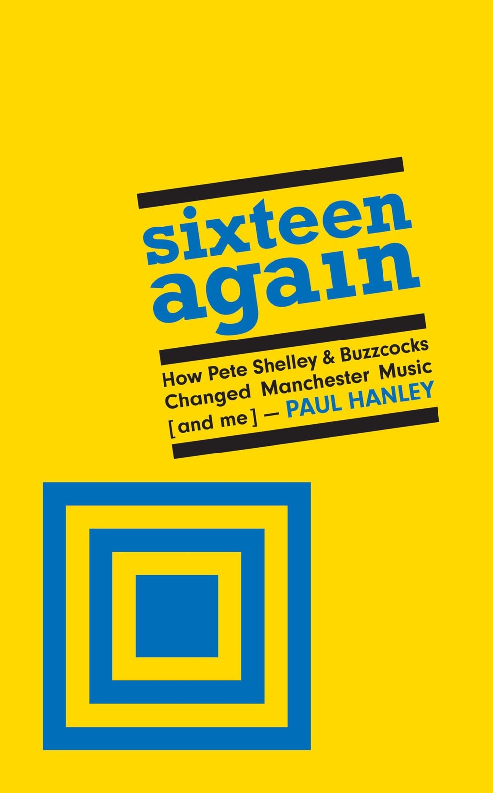 Sixteen Again: How Pete Shelley & Buzzcocks Changed Manchester Music (and me)