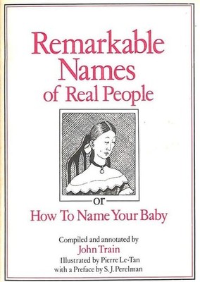 Remarkable Names of Real People: Or How to Name Your Baby, John Train, Good Book