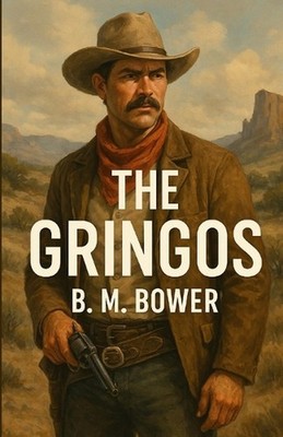 The Gringos (Illustrated) by B.M. Bower Paperback Book