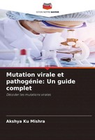Akshya Ku Mishra | Mutation Virale Et PathogéNie: Un Guide Complet | Taschenbuch