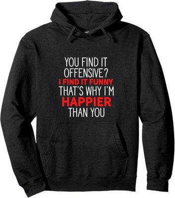 You Find It Offensive? I Find It Funny Sarcastic Humor Pun Pullover Hoodie