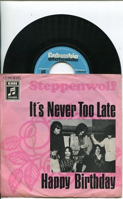 7'' STEPPENWOLF * It`s Never Too Late /253f