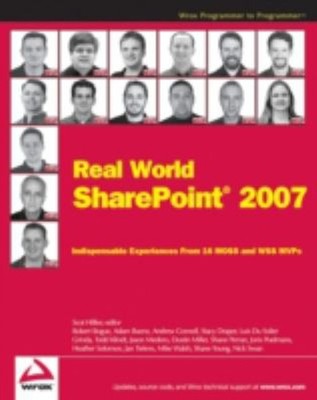 Real World SharePoint 2007 : Indispensable Experiences from 16 MO