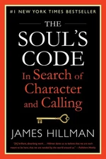 The Soul's Code: In Search of Character and Calling - paperback Hillman, Jam...