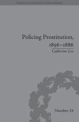 Policing Prostitution, 1856–1886