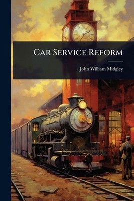 Car Service Reform by John William Midgley Paperback Book
