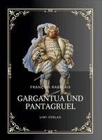 Rabelais: Gargantua Und Pantagruel. VollstäNdige Neuausgabe FrançOis Rabelais
