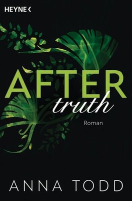 After truth: Roman - AFTER 2 ? Der Bestseller in Neuausstattung Todd, Anna, C. S