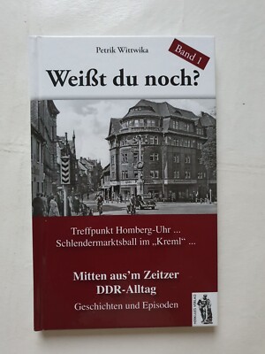 Zeitz Do You Remember? Stories Episodes in the Middle of Zeitz GDR Everyday Life Volume 1