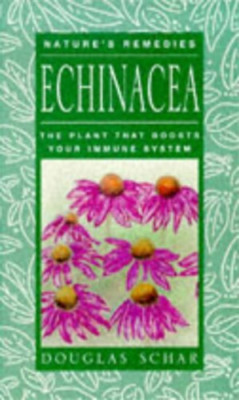 Echinacea: Die Pflanze, die Ihr Immunsystem stärkt (Na - Taschenbuch NEU Schar, D