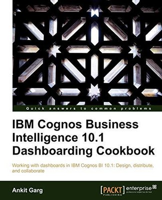 IBM COGNOS BUSINESS INTELLIGENCE 10.1 DASHBOARDING By Ankit Garg **BRAND NEW**