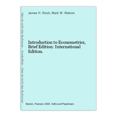 Introduction to Econometrics, Brief Edition: International Edition. Stock, James