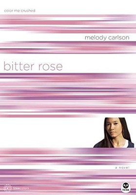 Bitter Rose: Color Me Crushed (TrueColors) by Carlson, Melody A. 1576835367