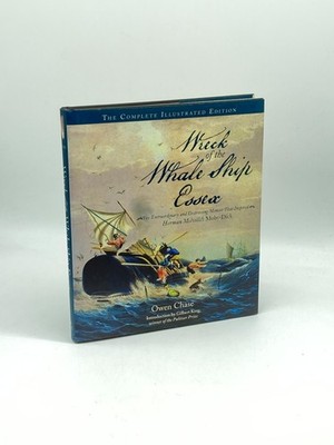 Wreck of the Whale Ship Essex (First Printing)  The Complete Illustrated