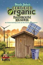 Uncle John's Certified Organic Bathroom Reader Uncle John's Bathroom Reader...