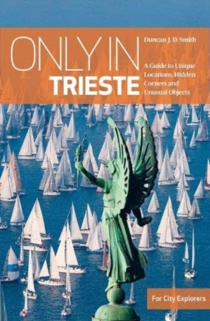 Only in Trieste by Duncan J.D Smith (Paperback Book)
