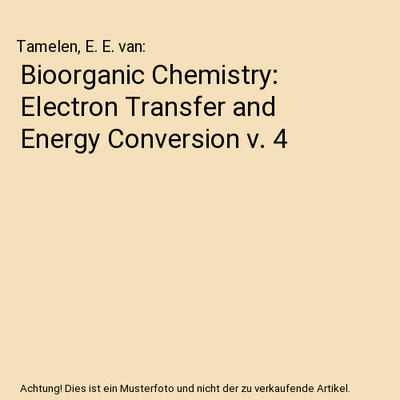 Bioorganic Chemistry: Electron Transfer and Energy Conversion v. 4, Tamelen, E. 