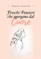 Teresa Catone | Freschi Pensieri Che Sgorgano Dal Cuore | Taschenbuch (2019)