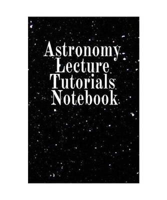 Astronomy Lecture Tutorials Notebook: Notebook To Write In For Science Classes -